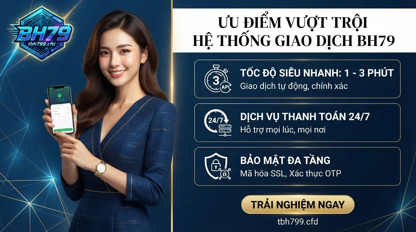 bh79 diem manh vuot troi trong he thong giao dich bh79