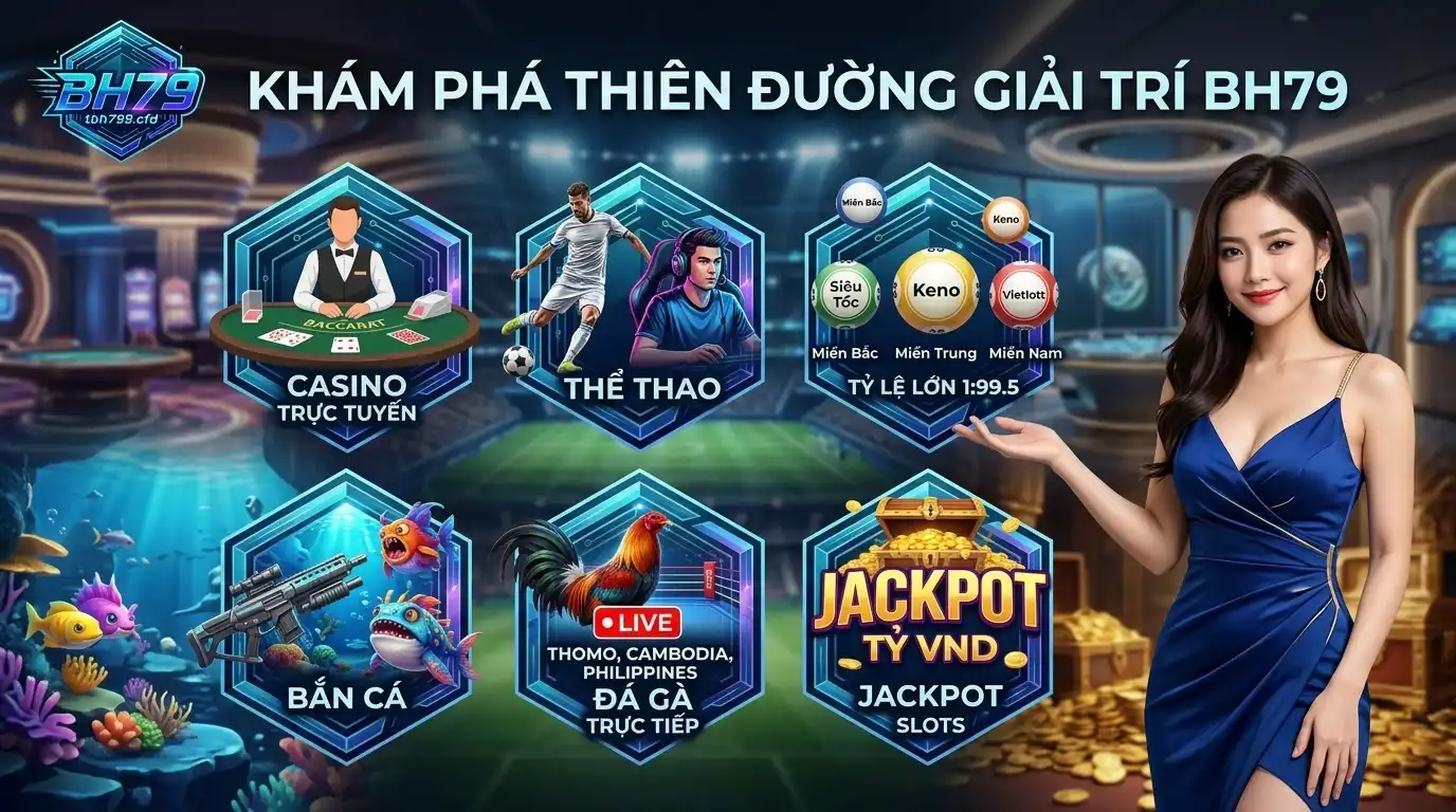 bh79 kham pha cac danh muc giai tri dac sac tai bh79