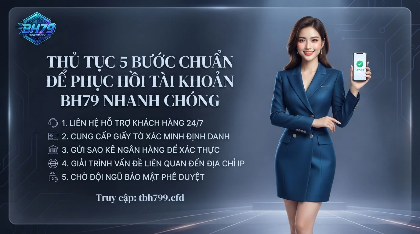 bh79 quy trinh chuan 5 buoc xu ly va khoi phuc tai khoan nhanh chong tai bh79